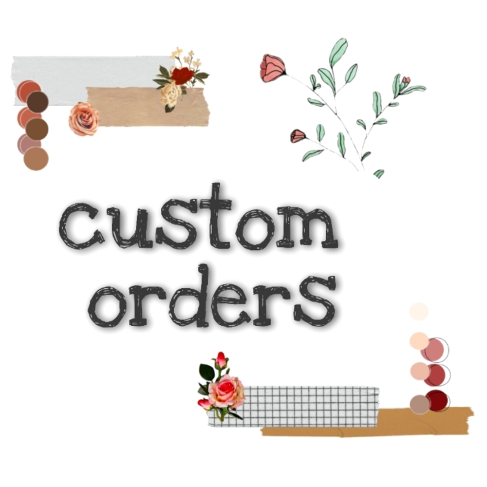 Taking Custom Orders Now!